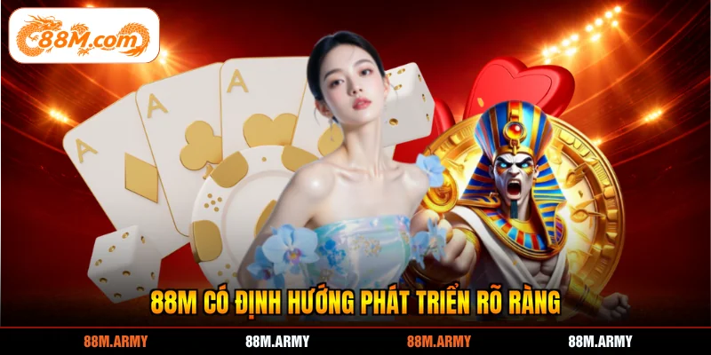 88M có định hướng phát triển rõ ràng