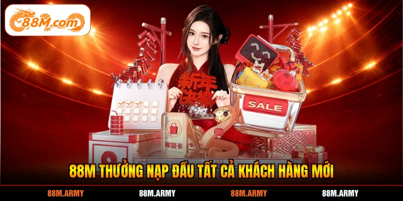 88M thưởng nạp đầu tất cả khách hàng mới