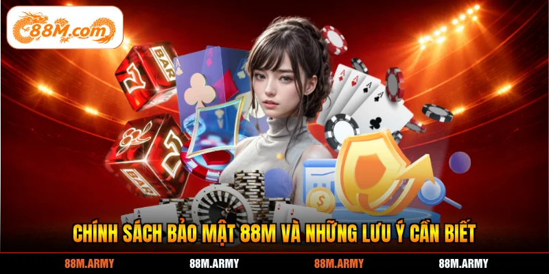 Chính sách bảo mật 88M và những lưu ý cần biết