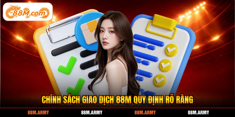 Chính sách giao dịch 88M quy định rõ ràng
