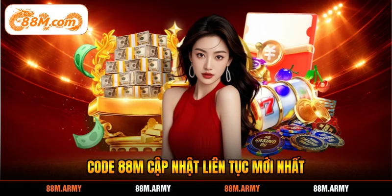 Code 88M cập nhật liên tục mới nhất