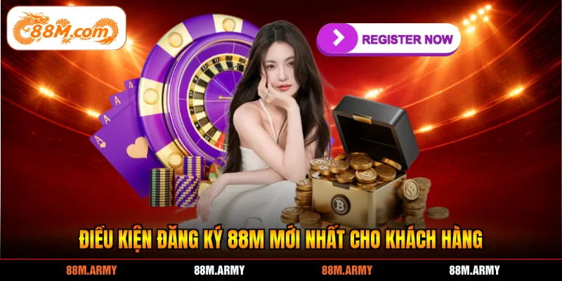 Điều kiện đăng ký 88M mới nhất cho khách hàng