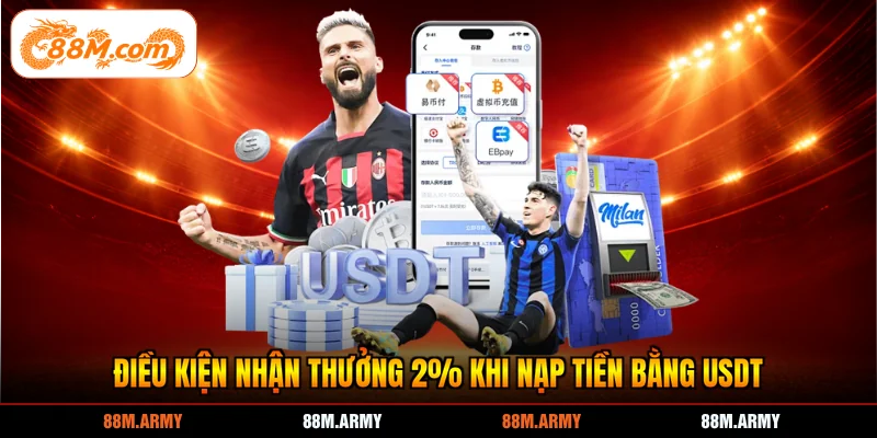 Điều kiện nhận thưởng 2% khi nạp tiền bằng USDT