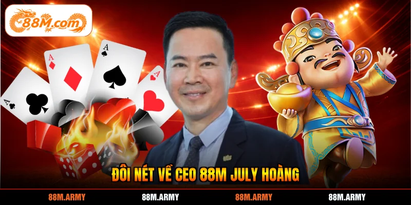 Đôi nét về CEO 88M July Hoàng
