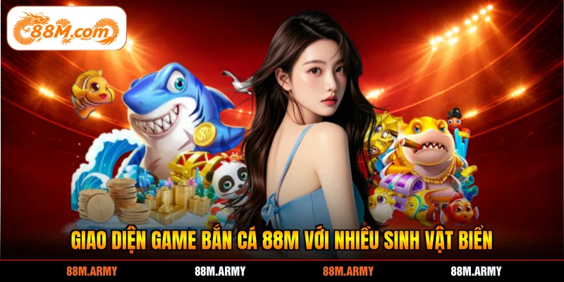 Giao diện game bắn cá 88M với nhiều sinh vật biển