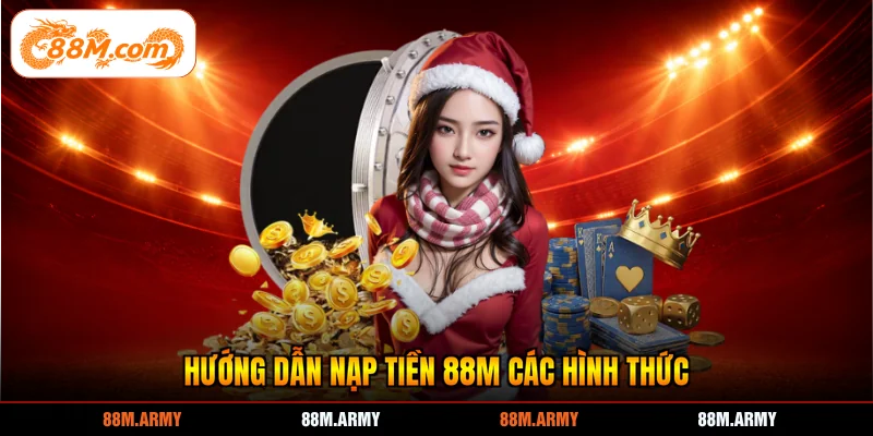 Hướng dẫn nạp tiền 88M các hình thức