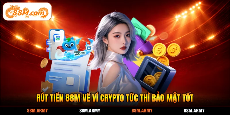 Rút tiền 88M về ví crypto tức thì bảo mật tốt